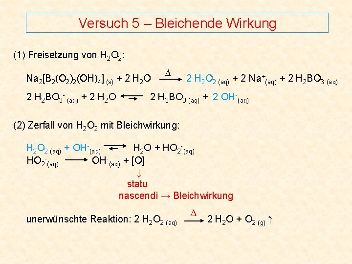 Versuch 5 – Bleichende Wirkung (1) Freisetzung von H 2 O 2: Na 2[B