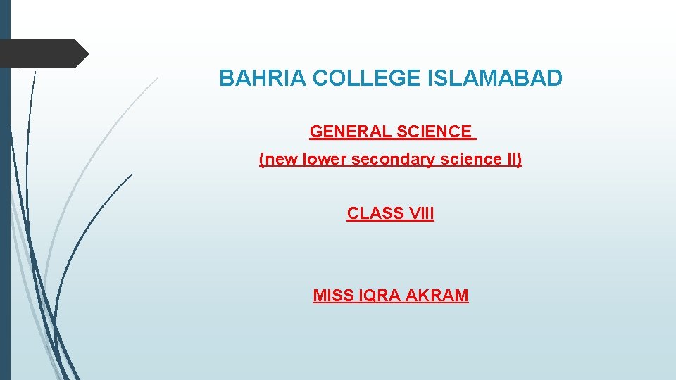 BAHRIA COLLEGE ISLAMABAD GENERAL SCIENCE (new lower secondary science II) CLASS VIII MISS IQRA