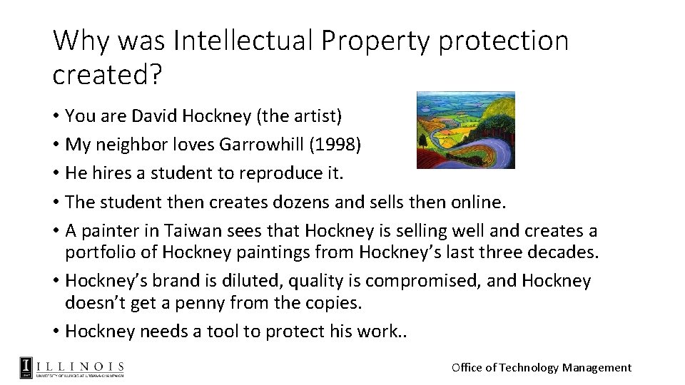 Why was Intellectual Property protection created? • You are David Hockney (the artist) •