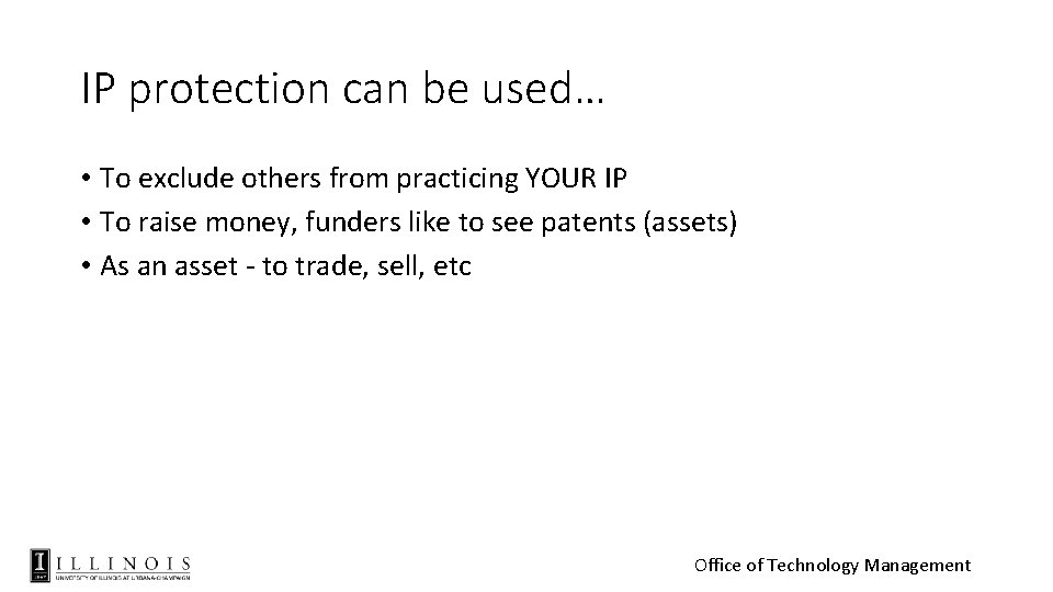 IP protection can be used… • To exclude others from practicing YOUR IP •