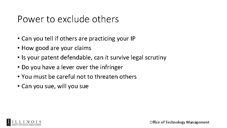 Power to exclude others • Can you tell if others are practicing your IP