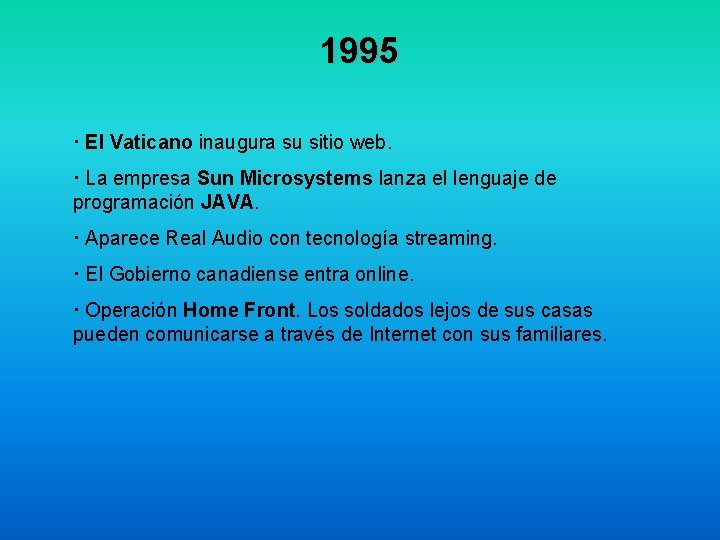 1995 · El Vaticano inaugura su sitio web. · La empresa Sun Microsystems lanza