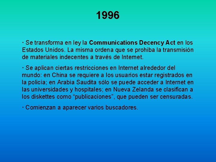 1996 · Se transforma en ley la Communications Decency Act en los Estados Unidos.