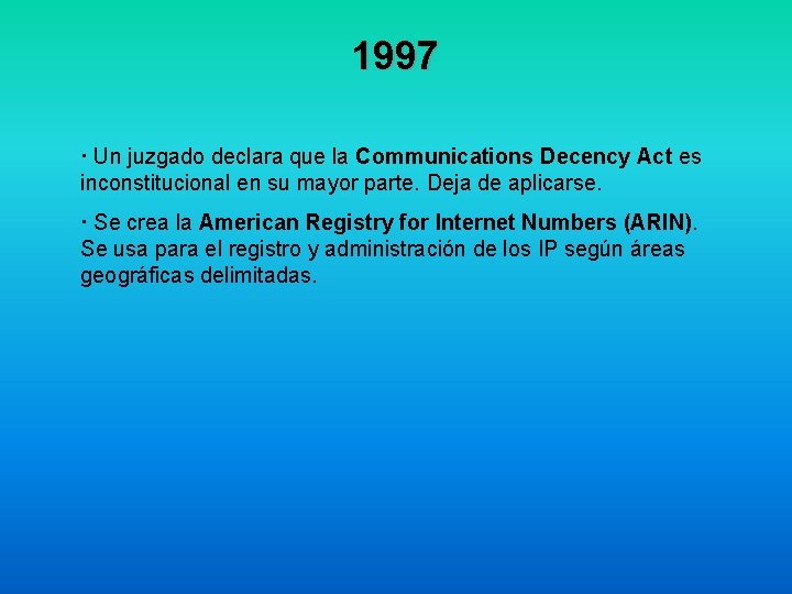 1997 · Un juzgado declara que la Communications Decency Act es inconstitucional en su