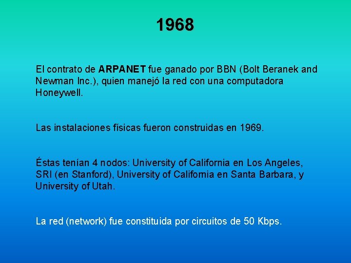 1968 El contrato de ARPANET fue ganado por BBN (Bolt Beranek and Newman Inc.