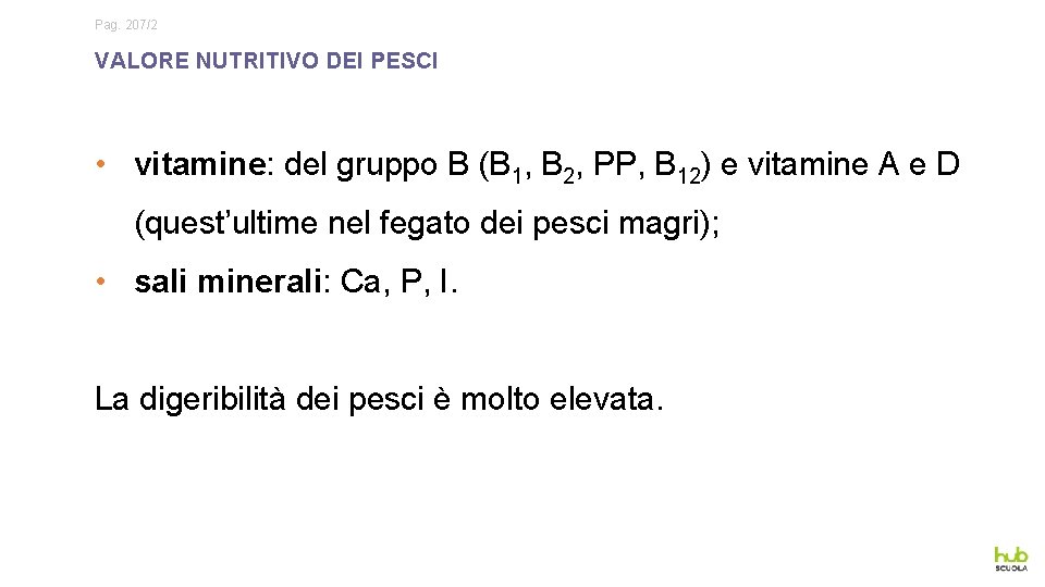 Pag. 207/2 VALORE NUTRITIVO DEI PESCI • vitamine: del gruppo B (B 1, B