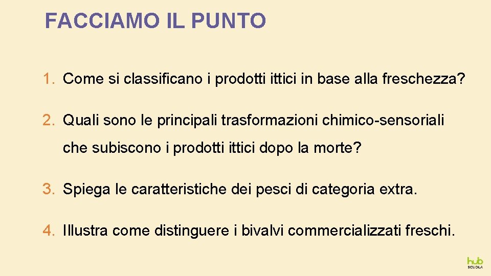FACCIAMO IL PUNTO 1. Come si classificano i prodotti ittici in base alla freschezza?
