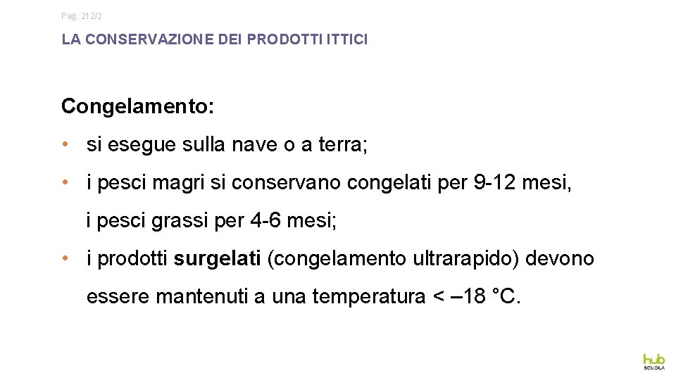 Pag. 212/2 LA CONSERVAZIONE DEI PRODOTTI ITTICI Congelamento: • si esegue sulla nave o