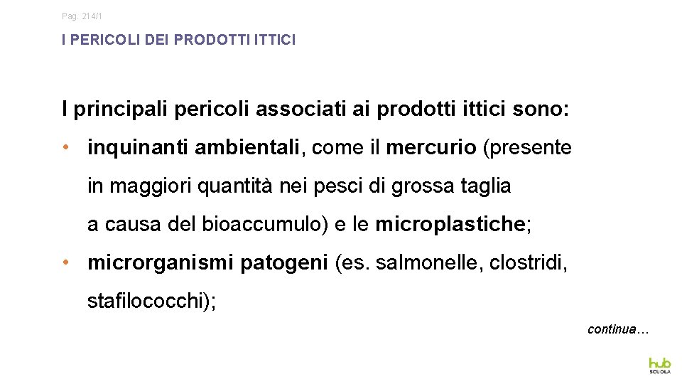 Pag. 214/1 I PERICOLI DEI PRODOTTI ITTICI I principali pericoli associati ai prodotti ittici