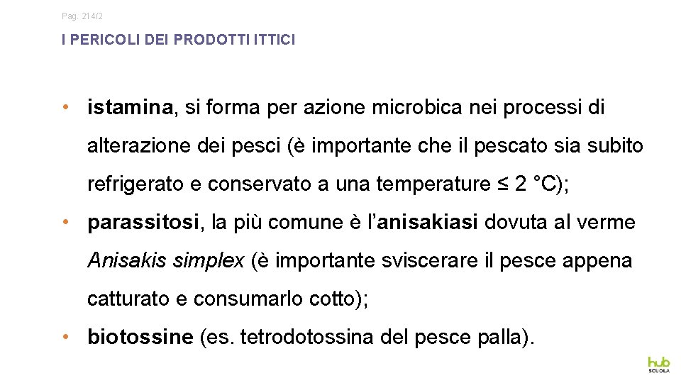 Pag. 214/2 I PERICOLI DEI PRODOTTI ITTICI • istamina, si forma per azione microbica
