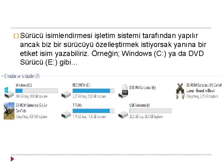 � Sürücü isimlendirmesi işletim sistemi tarafından yapılır ancak biz bir sürücüyü özelleştirmek istiyorsak yanına