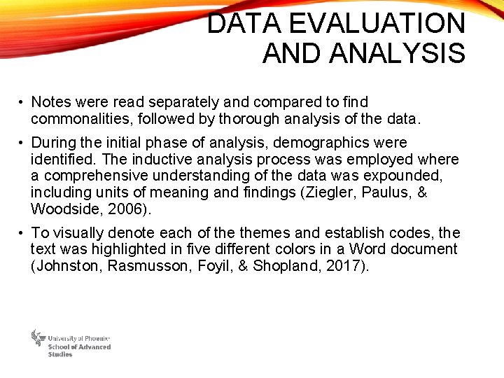 DATA EVALUATION AND ANALYSIS • Notes were read separately and compared to find commonalities,