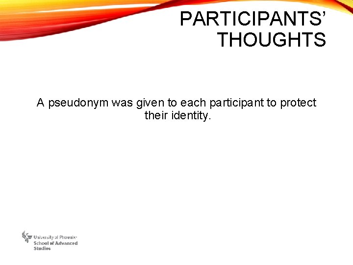 PARTICIPANTS’ THOUGHTS A pseudonym was given to each participant to protect their identity. 