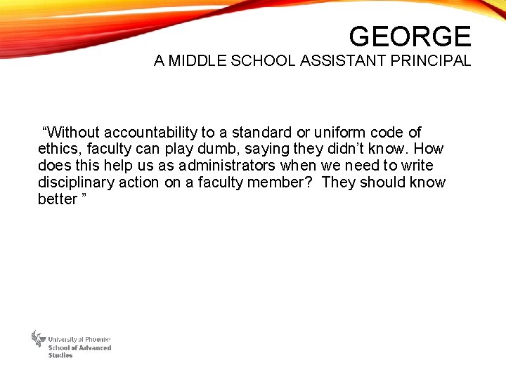 GEORGE A MIDDLE SCHOOL ASSISTANT PRINCIPAL “Without accountability to a standard or uniform code