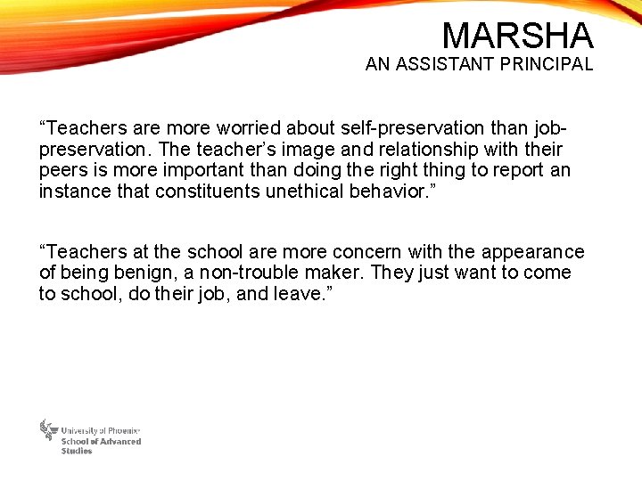MARSHA AN ASSISTANT PRINCIPAL “Teachers are more worried about self-preservation than jobpreservation. The teacher’s