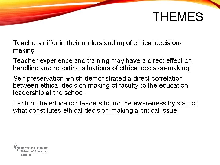 THEMES Teachers differ in their understanding of ethical decisionmaking Teacher experience and training may