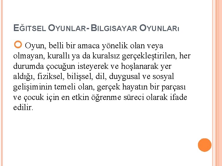 EĞITSEL OYUNLAR- BILGISAYAR OYUNLARı Oyun, belli bir amaca yönelik olan veya olmayan, kurallı ya