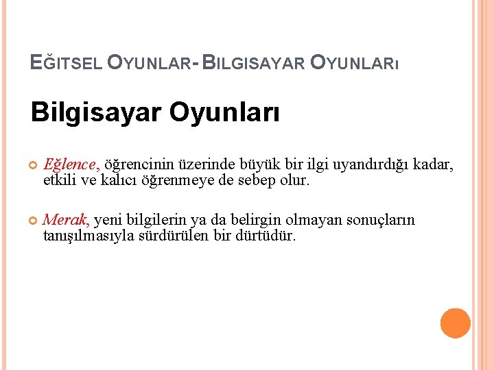 EĞITSEL OYUNLAR- BILGISAYAR OYUNLARı Bilgisayar Oyunları Eğlence, öğrencinin üzerinde büyük bir ilgi uyandırdığı kadar, EĞITSEL OYUNLAR- BILGISAYAR OYUNLARı Bilgisayar Oyunları Eğlence, öğrencinin üzerinde büyük bir ilgi uyandırdığı kadar,