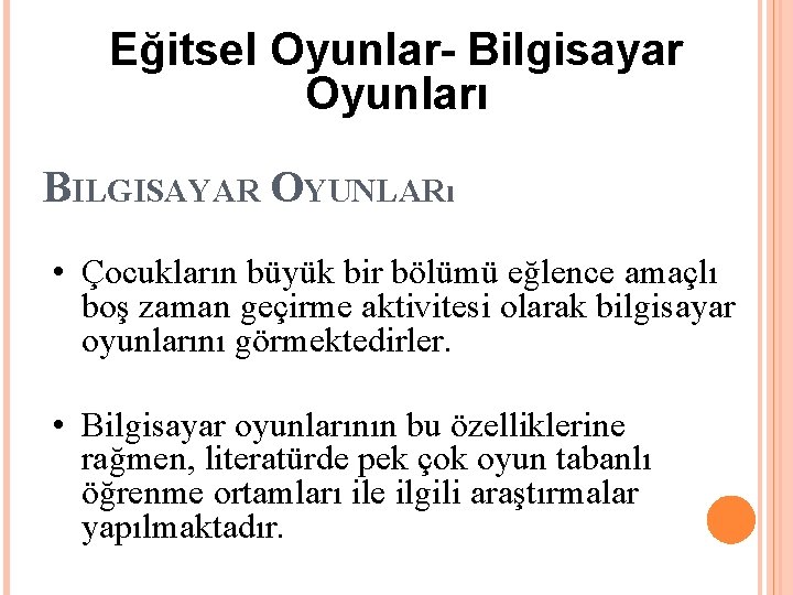 Eğitsel Oyunlar- Bilgisayar Oyunları BILGISAYAR OYUNLARı • Çocukların büyük bir bölümü eğlence amaçlı boş