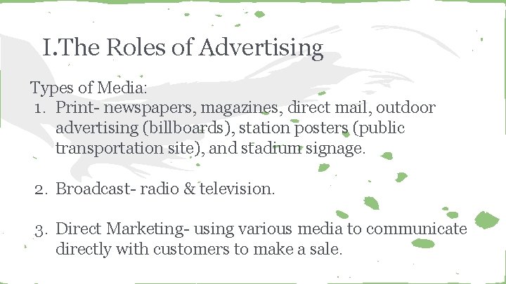I. The Roles of Advertising Types of Media: 1. Print- newspapers, magazines, direct mail,