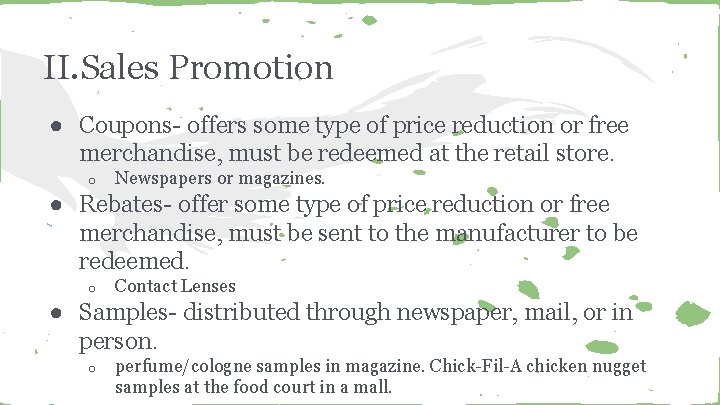 II. Sales Promotion ● Coupons- offers some type of price reduction or free merchandise,