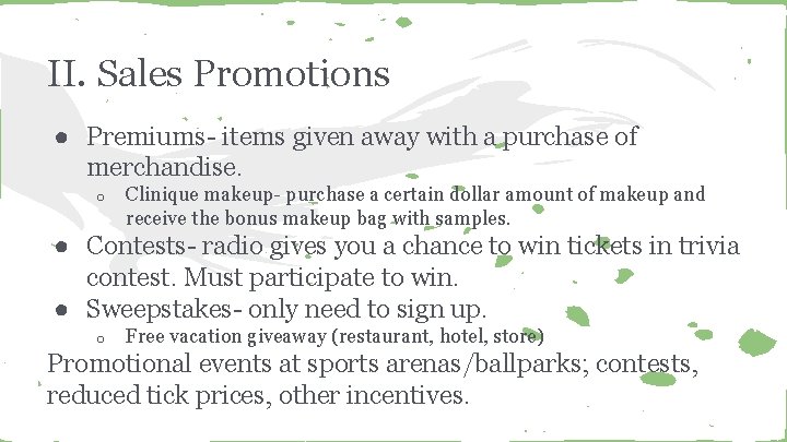 II. Sales Promotions ● Premiums- items given away with a purchase of merchandise. o