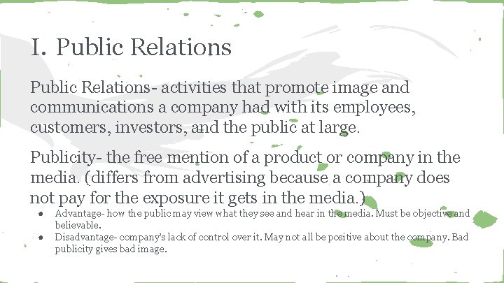 I. Public Relations- activities that promote image and communications a company had with its
