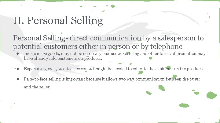 II. Personal Selling- direct communication by a salesperson to potential customers either in person