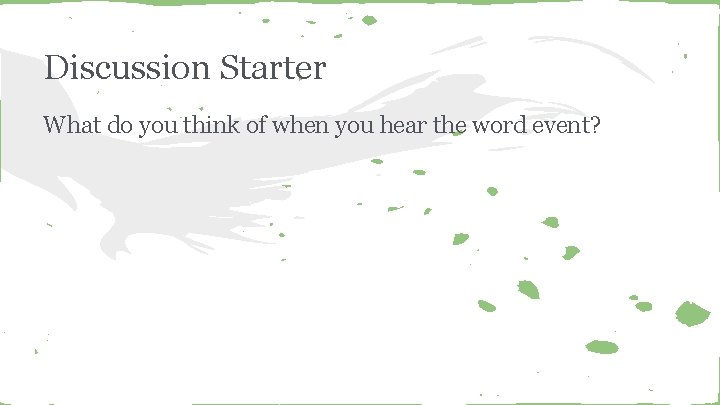 Discussion Starter What do you think of when you hear the word event? 