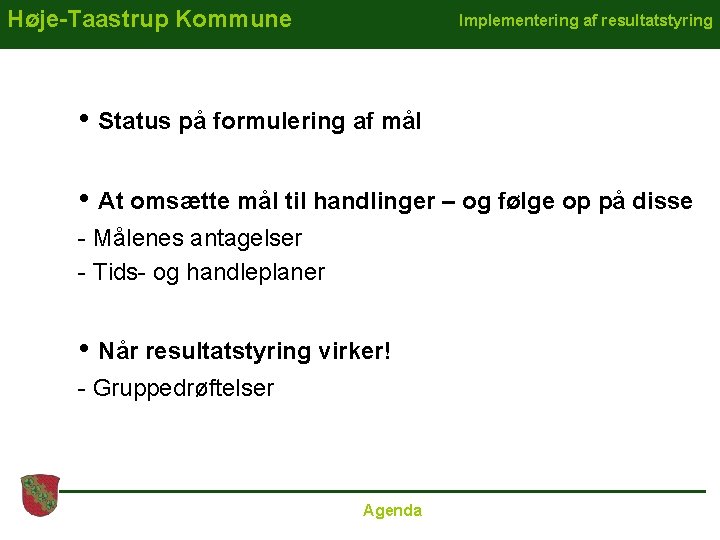 Høje-Taastrup Kommune Implementering af resultatstyring • Status på formulering af mål • At omsætte