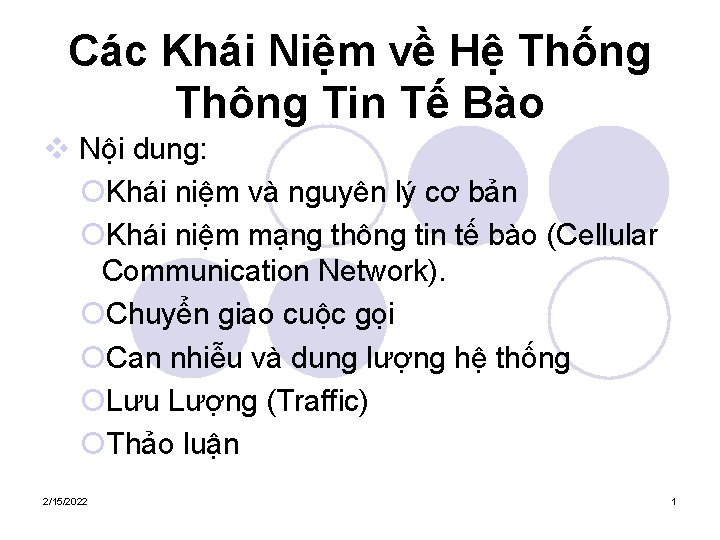 Các Khái Niệm về Hệ Thống Thông Tin Tế Bào v Nội dung: ¡Khái