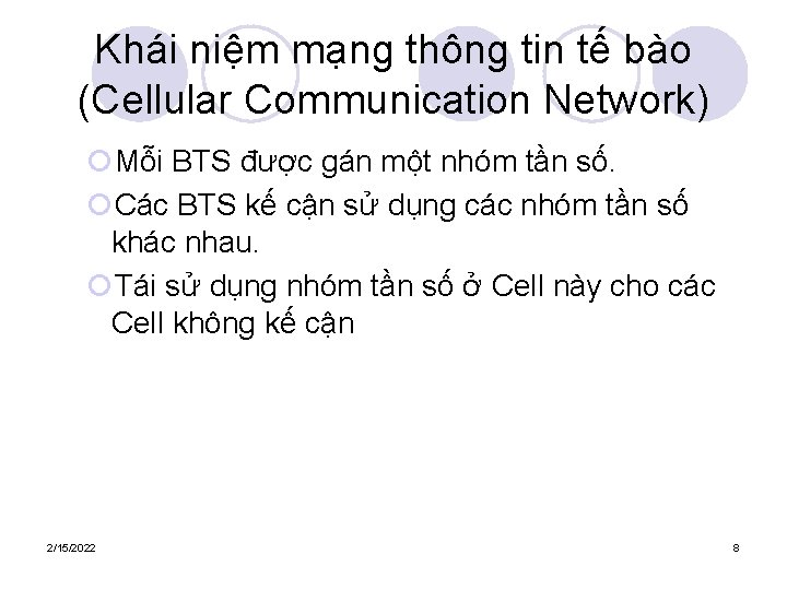 Khái niệm mạng thông tin tế bào (Cellular Communication Network) ¡Mỗi BTS được gán