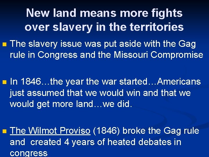 New land means more fights over slavery in the territories n The slavery issue