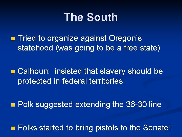 The South n Tried to organize against Oregon’s statehood (was going to be a