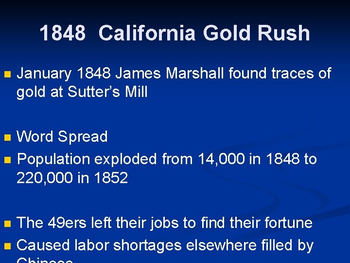 1848 California Gold Rush n January 1848 James Marshall found traces of gold at