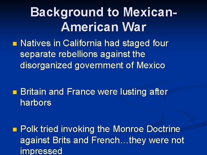 Background to Mexican. American War n Natives in California had staged four separate rebellions