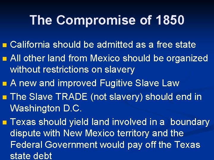 The Compromise of 1850 n n n California should be admitted as a free