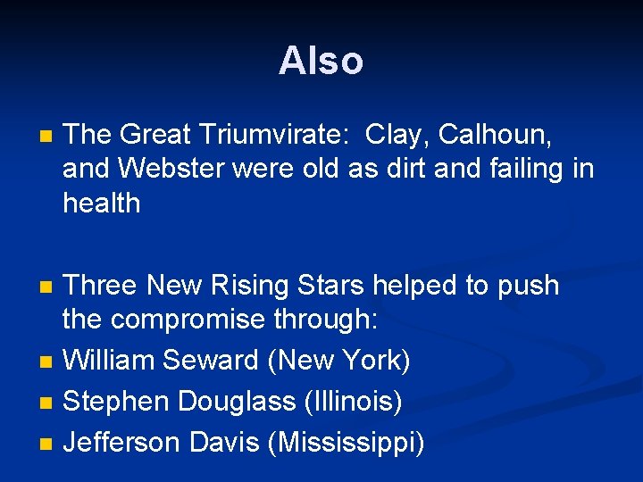 Also n The Great Triumvirate: Clay, Calhoun, and Webster were old as dirt and