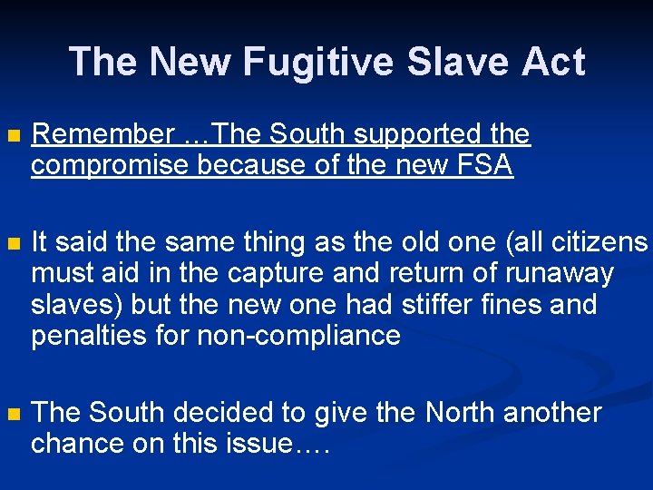 The New Fugitive Slave Act n Remember …The South supported the compromise because of