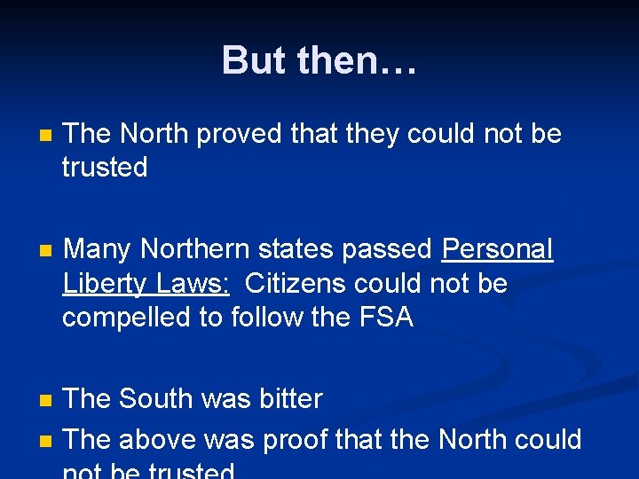 But then… n The North proved that they could not be trusted n Many