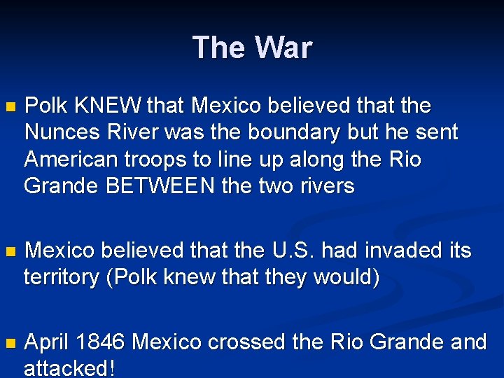 The War n Polk KNEW that Mexico believed that the Nunces River was the