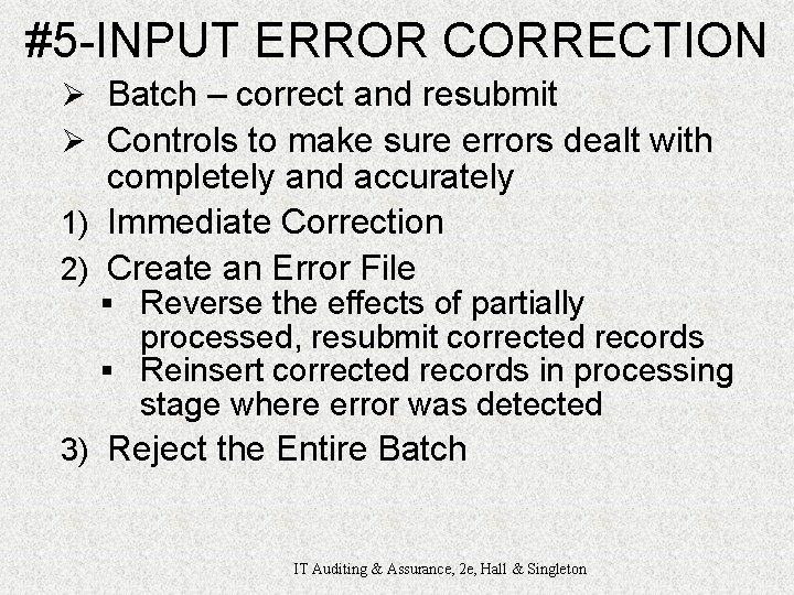 #5 -INPUT ERROR CORRECTION Ø Batch – correct and resubmit Ø Controls to make