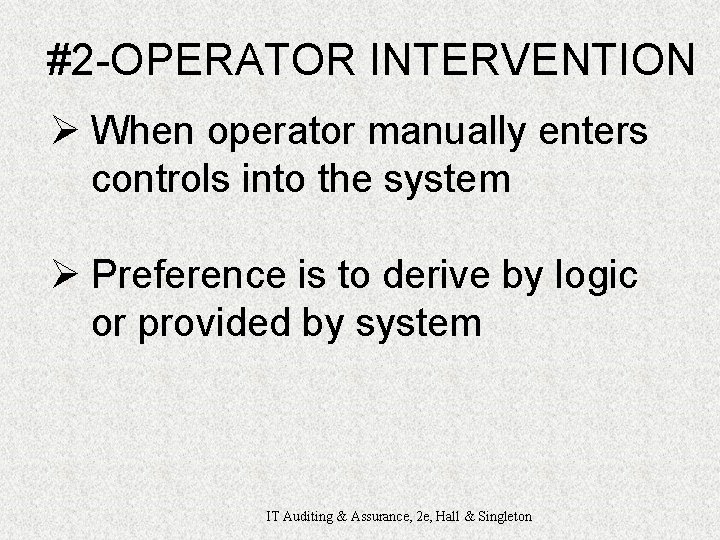 #2 -OPERATOR INTERVENTION Ø When operator manually enters controls into the system Ø Preference