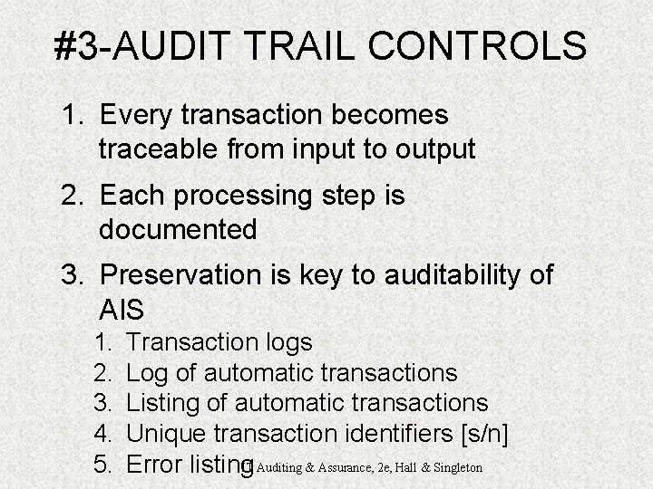 #3 -AUDIT TRAIL CONTROLS 1. Every transaction becomes traceable from input to output 2.