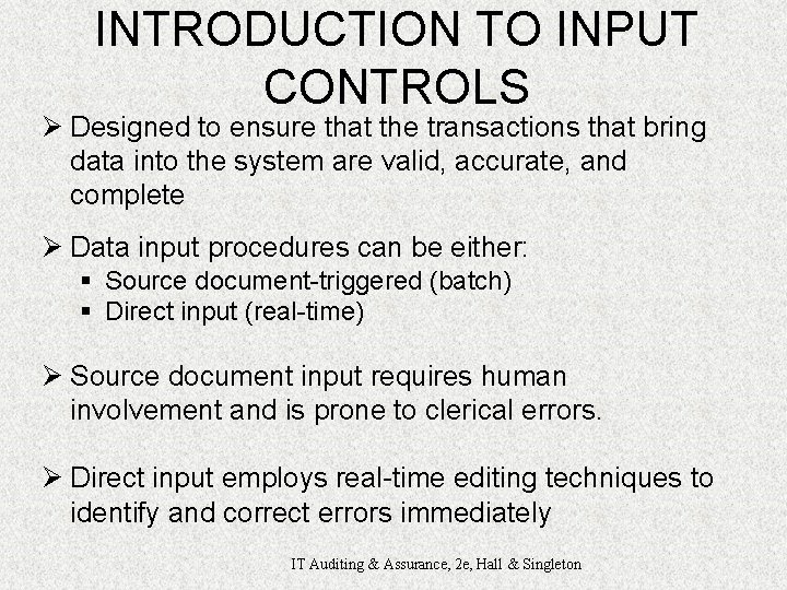INTRODUCTION TO INPUT CONTROLS Ø Designed to ensure that the transactions that bring data