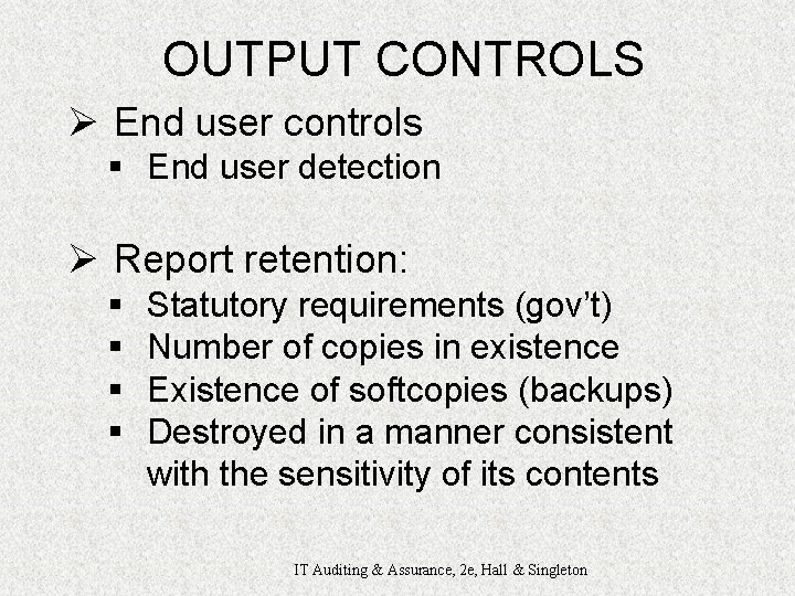 OUTPUT CONTROLS Ø End user controls § End user detection Ø Report retention: §