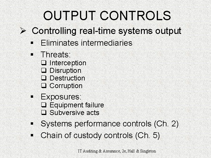 OUTPUT CONTROLS Ø Controlling real-time systems output § Eliminates intermediaries § Threats: q q