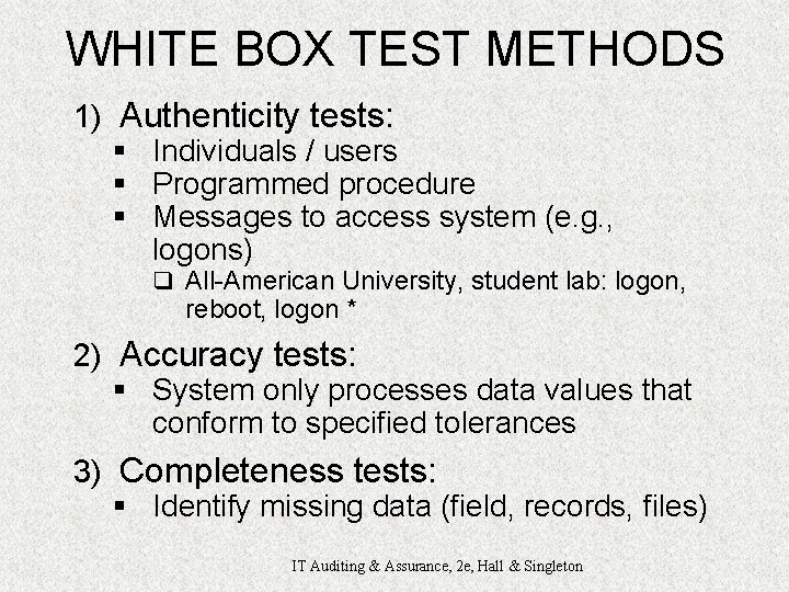 WHITE BOX TEST METHODS 1) Authenticity tests: § Individuals / users § Programmed procedure