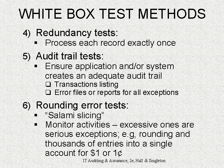 WHITE BOX TEST METHODS 4) Redundancy tests: § Process each record exactly once 5)