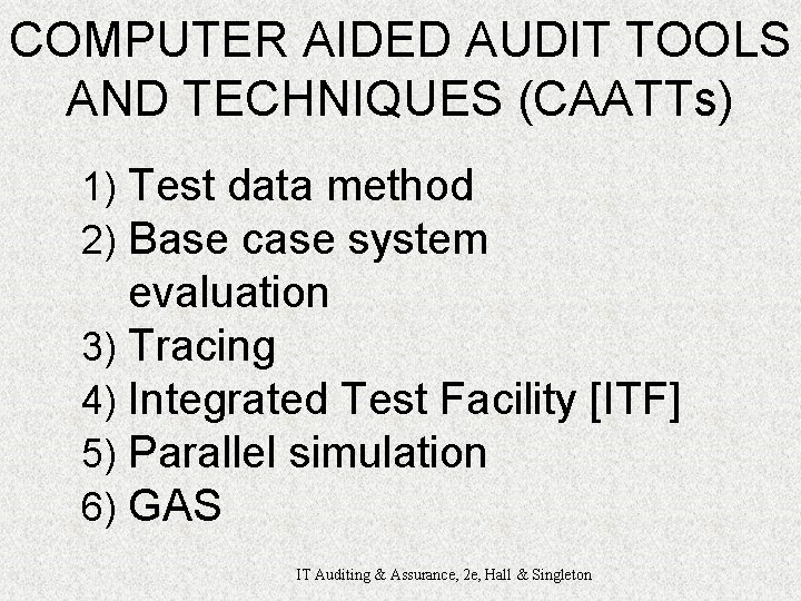 COMPUTER AIDED AUDIT TOOLS AND TECHNIQUES (CAATTs) 1) Test data method 2) Base case